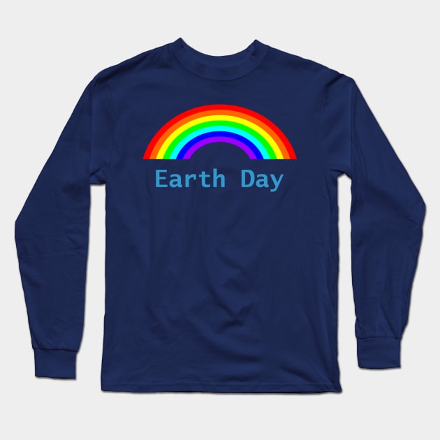 Earth Day Rainbow Celebration Long Sleeve T-Shirt by ellenhenryart